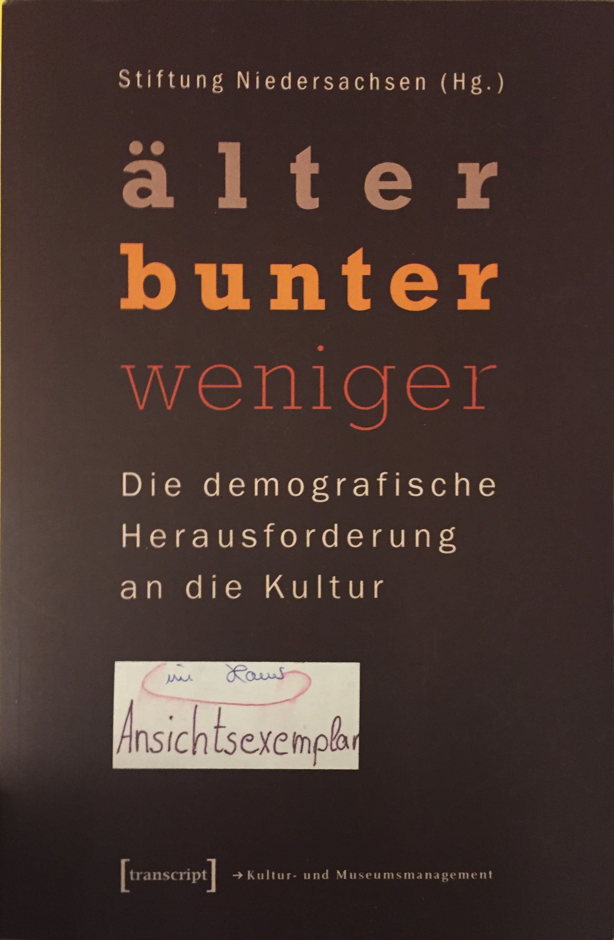 Stiftung Niedersachsen: älter- bunter - weniger Die demographische Herausforderung an die Kultur